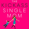 Kickass: The updated guide to being a single mom