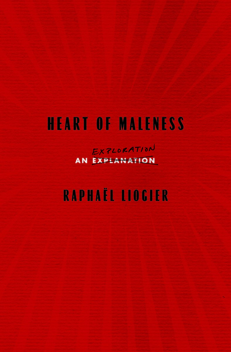 Liogier_HeartofMaleness